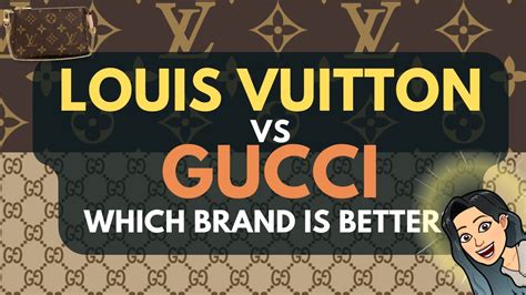 is gucci better than louis vuitton
